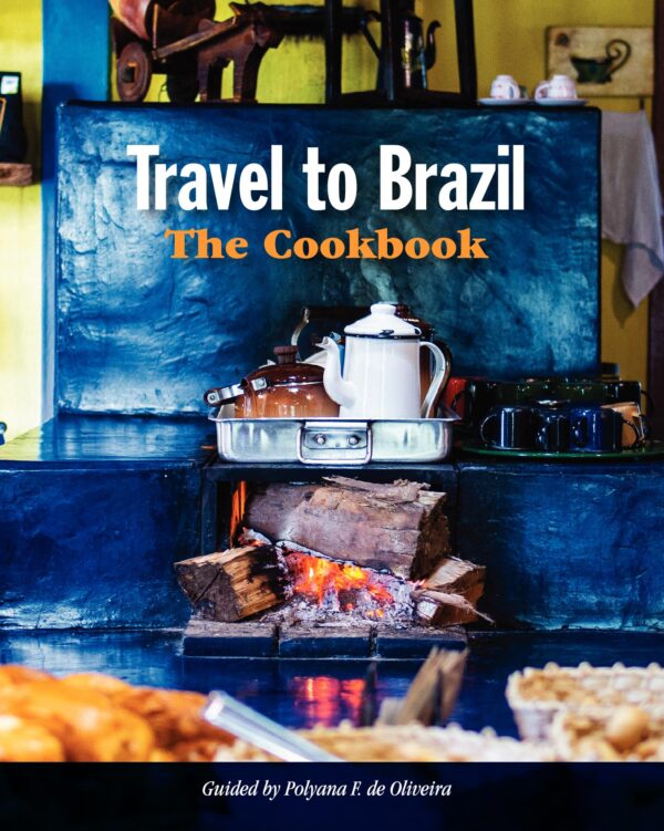 Travel to Brazil: The Cookbook